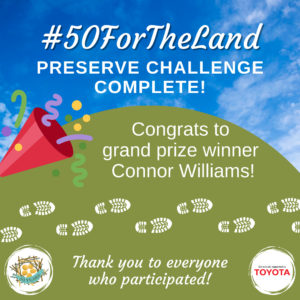 #50ForTheLand Preserve Challenge Complete! Congrats to grand prize winner Connor Williams! Thank you to everyone who participated!