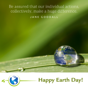 Be assured that our individual actions, collectively, make a huge difference. Quote by Jane Goodall - Happy Earth Day