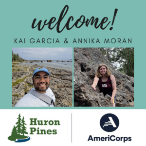 Welcome! Pictures of Kai Garcia and Annika Moran, 2024 Huron Pines AmeriCorps members enjoying the outdoors